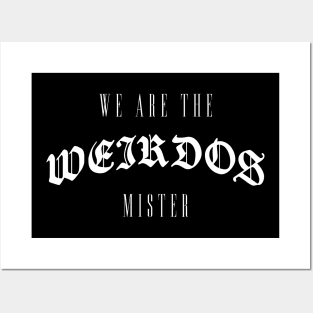 We are the weirdos mister - Witchcraft goth Posters and Art